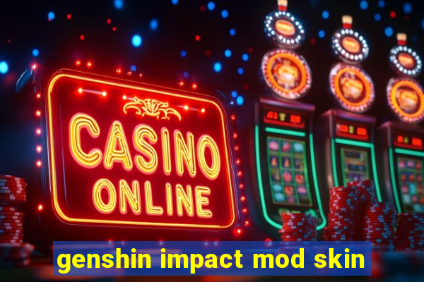 genshin impact mod skin